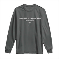 Fatherhood Is Kingdom Work Minimalist Christian Dad Long Sleeve Shirt Cross Scripture Proverbs 22:6 Religious Fathers Day
