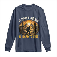 Retro Bigfoot Dad Like Me Is Hard To Find Long Sleeve Shirt Sasquatch Gift for Outdoorsy Fathers Myth Seekers
