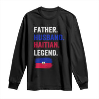 Father Husband Haitian Legend Long Sleeve Shirt Distressed Haiti Flag Dad Gift Father's Day