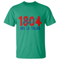 Haiti 1804 Ayiti Nou La Toujou T Shirt Independence Haiti Heritage Pride