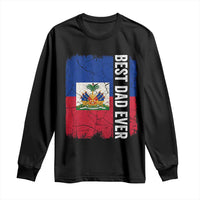 Best Dad Ever Haitian Papa Long Sleeve Shirt Vintage Distressed Haiti Flag Father's Day