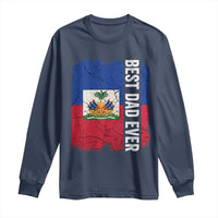 Best Dad Ever Haitian Papa Long Sleeve Shirt Vintage Distressed Haiti Flag Father's Day