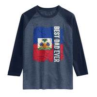 Best Dad Ever Haitian Papa Raglan Shirt Vintage Distressed Haiti Flag Father's Day