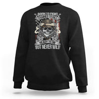 American Veteran Sweatshirt Born To Fight Trained To Kill Ready To Die But Never Will - Wonder Print Shop