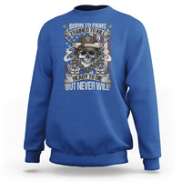 American Veteran Sweatshirt Born To Fight Trained To Kill Ready To Die But Never Will - Wonder Print Shop
