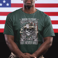American Veteran T Shirt Born To Fight Trained To Kill Ready To Die But Never Will - Wonder Print Shop