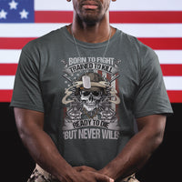 American Veteran T Shirt Born To Fight Trained To Kill Ready To Die But Never Will - Wonder Print Shop