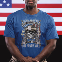 American Veteran T Shirt Born To Fight Trained To Kill Ready To Die But Never Will - Wonder Print Shop