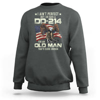 American Veteran Sweatshirt I Ain't Perfect But I Do Have DD-214 For An Old Man That's Close Enough - Wonder Print Shop