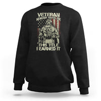American Veteran Sweatshirt Nobody Gives Me This Tittle I Earned It - Wonder Print Shop