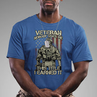 American Veteran T Shirt Nobody Gives Me This Tittle I Earned It - Wonder Print Shop