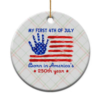 My First 4th of July Celebrate Semiquincentennial Cute Ceramic Ornament Born in America's 250th Year Patriotic Milestone Celebration