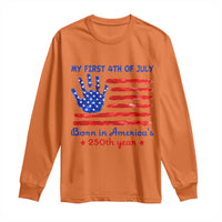 My First 4th of July Celebrate Semiquincentennial Cute Long Sleeve Shirt Born in America's 250th Year Patriotic Milestone Celebration