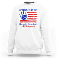 My First 4th of July Celebrate Semiquincentennial Cute Sweatshirt Born in America's 250th Year Patriotic Milestone Celebration