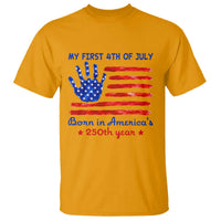 My First 4th of July Celebrate Semiquincentennial Cute T Shirt Born in America's 250th Year Patriotic Milestone Celebration