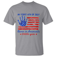 My First 4th of July Celebrate Semiquincentennial Cute T Shirt Born in America's 250th Year Patriotic Milestone Celebration