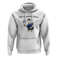 Funny Scottish Goose Scotland Football Hoodie Off to Watch Fitba Soccer Fans Meme