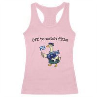 Funny Scottish Goose Scotland Football Racerback Tank Top Off to Watch Fitba Soccer Fans Meme