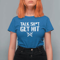 Talk Shit Get Hit Crossed Swords T Shirt For Women Funny Edgy Combat Sports Attitude