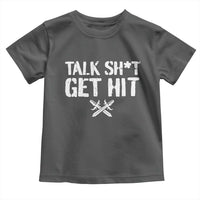 Talk Shit Get Hit Crossed Swords Toddler T Shirt Funny Edgy Combat Sports Attitude