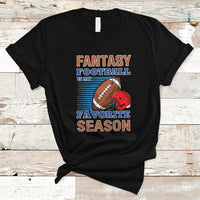 Fantasy Football T Shirt Fantasy Football Is My Favorite Season - Wonder Print Shop