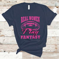 Fantasy Football T Shirt Real Women Play Fantasy Draft Party Women - Wonder Print Shop