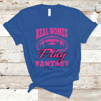 Fantasy Football T Shirt Real Women Play Fantasy Draft Party Women - Wonder Print Shop