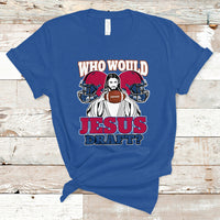 Fantasy Football T Shirt Who Would Jesus Draft Funny Jesus - Wonder Print Shop