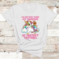 Fantasy Football T Shirt I'm Better Than My Husband At Wife Women - Wonder Print Shop