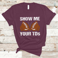 Funny Fantasy Football T Shirt Show Me Your TDs Touchdown Draft Party - Wonder Print Shop