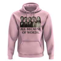All Because of Words Hoodie Tribute to Truth Tellers Freedom Defender - Wonder Print Shop