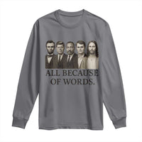 All Because of Words Long Sleeve Shirt Tribute to Truth Tellers Freedom Defender - Wonder Print Shop