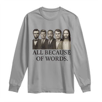 All Because of Words Long Sleeve Shirt Tribute to Truth Tellers Freedom Defender - Wonder Print Shop