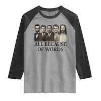 All Because of Words Raglan Shirt Tribute to Truth Tellers Freedom Defender - Wonder Print Shop