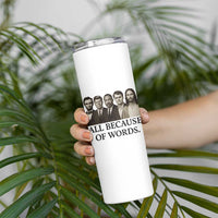 All Because of Words Skinny Tumbler Tribute to Truth Tellers Freedom Defender - Wonder Print Shop