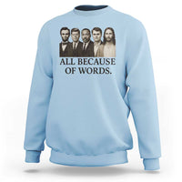 All Because of Words Sweatshirt Tribute to Truth Tellers Freedom Defender - Wonder Print Shop