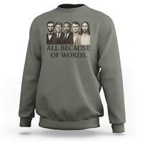 All Because of Words Sweatshirt Tribute to Truth Tellers Freedom Defender - Wonder Print Shop