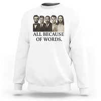All Because of Words Sweatshirt Tribute to Truth Tellers Freedom Defender - Wonder Print Shop