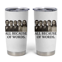 All Because of Words Tumbler Cup Tribute to Truth Tellers Freedom Defender - Wonder Print Shop