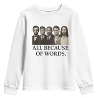 All Because of Words Youth Sweatshirt Tribute to Truth Tellers Freedom Defender - Wonder Print Shop