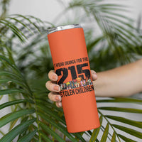I Wear Orange For The 215 Stolen Children Skinny Tumbler Native Child Tribute 215 Memorial Awareness - Wonder Print Shop