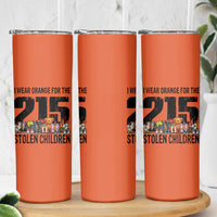 I Wear Orange For The 215 Stolen Children Skinny Tumbler Native Child Tribute 215 Memorial Awareness - Wonder Print Shop