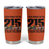 I Wear Orange For The 215 Stolen Children Tumbler Cup Native Child Tribute 215 Memorial Awareness - Wonder Print Shop