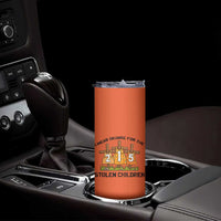 Orange Shirt Day Skinny Tumbler I Wear Orange For The 215 Stolen Children - Wonder Print Shop