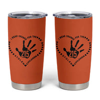 Orange Shirt Day Tumbler Cup I Wear Orange For The Stolen Children 215 Memorial Tribute - Wonder Print Shop