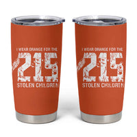 I Wear Orange For The 215 Stolen Children Tumbler Cup Orange Shirt Day 215 Memorial Awareness - Wonder Print Shop