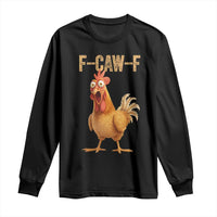 Funny F Caw F Chicken Meme Graphic Long Sleeve Shirt Hilarious Cartoon Poultry Humor - Wonder Print Shop