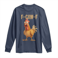 Funny F Caw F Chicken Meme Graphic Long Sleeve Shirt Hilarious Cartoon Poultry Humor - Wonder Print Shop