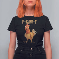 Funny F Caw F Chicken Meme Graphic T Shirt For Women Hilarious Cartoon Poultry Humor - Wonder Print Shop