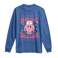 Funny Retired Drug Dealer Long Sleeve Shirt Retro Nurse Life Retirement Gift for Healthcare Workers - Wonder Print Shop